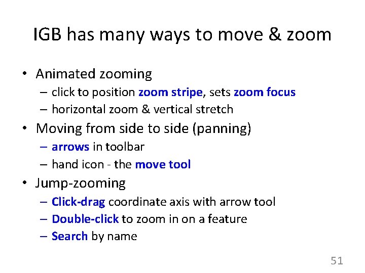 IGB has many ways to move & zoom • Animated zooming – click to