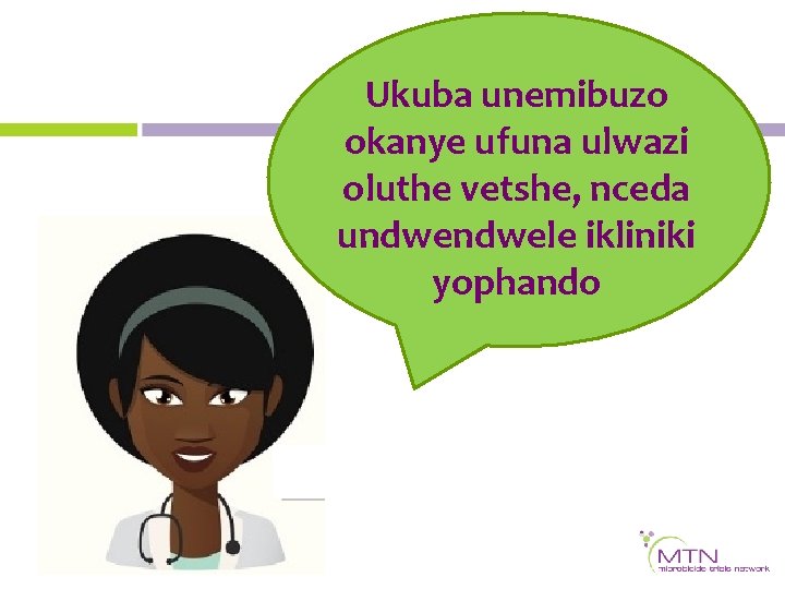 Ukuba unemibuzo okanye ufuna ulwazi oluthe vetshe, nceda undwele ikliniki yophando 