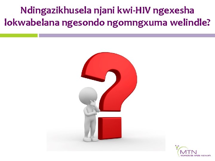 Ndingazikhusela njani kwi-HIV ngexesha lokwabelana ngesondo ngomngxuma welindle? 