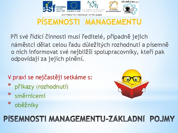 PÍSEMNOSTI MANAGEMENTU Při své řídící činnosti musí ředitelé, případně jejich náměstci dělat celou řadu