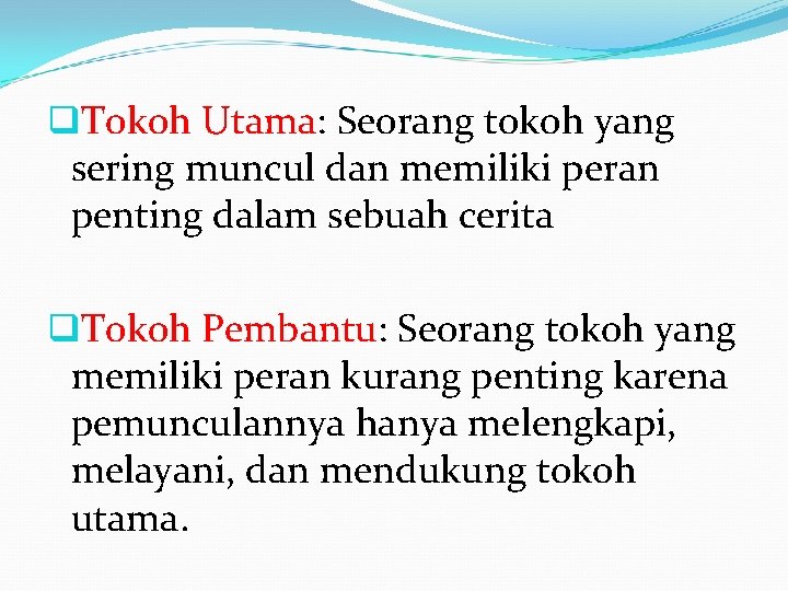 q. Tokoh Utama: Seorang tokoh yang sering muncul dan memiliki peran penting dalam sebuah