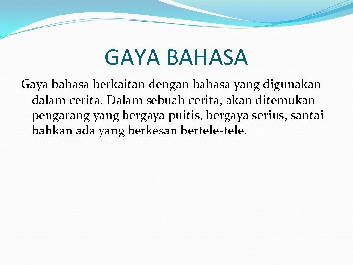 GAYA BAHASA Gaya bahasa berkaitan dengan bahasa yang digunakan dalam cerita. Dalam sebuah cerita,