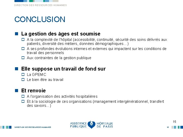 DIRECTION DES RESSOURCES HUMAINES CONCLUSION n La gestion des âges est soumise o A