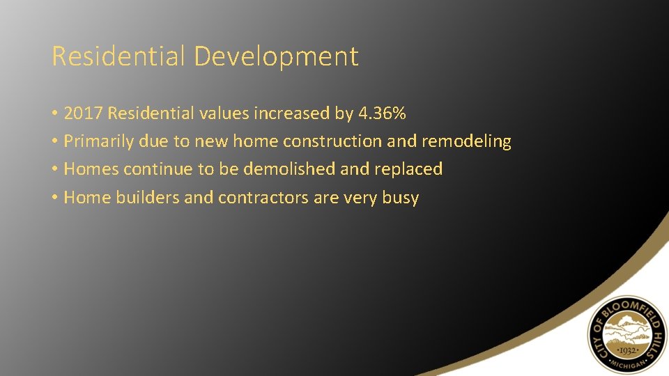 Residential Development • 2017 Residential values increased by 4. 36% • Primarily due to