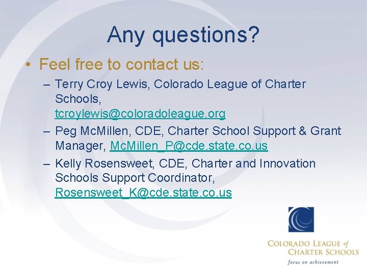 Any questions? • Feel free to contact us: – Terry Croy Lewis, Colorado League
