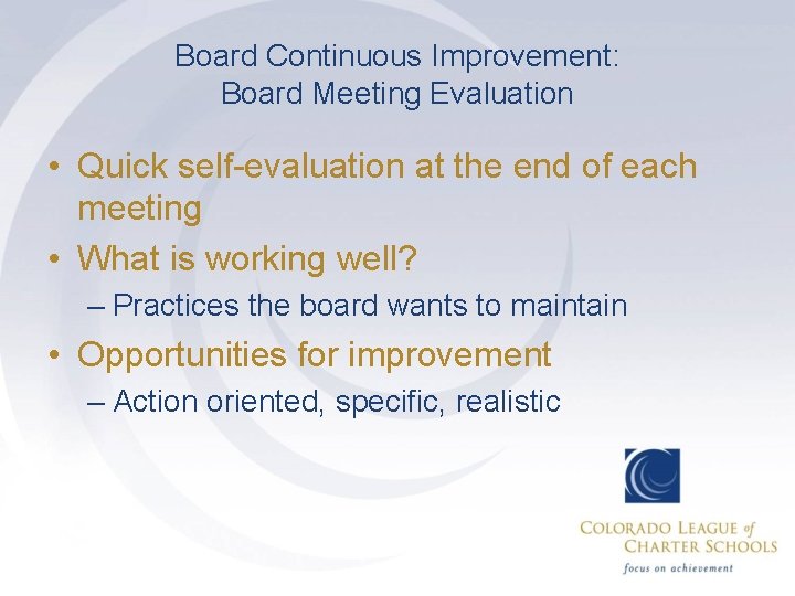 Board Continuous Improvement: Board Meeting Evaluation • Quick self-evaluation at the end of each
