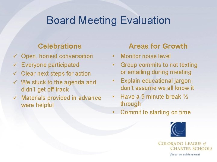 Board Meeting Evaluation Celebrations ü ü Open, honest conversation Everyone participated Clear next steps