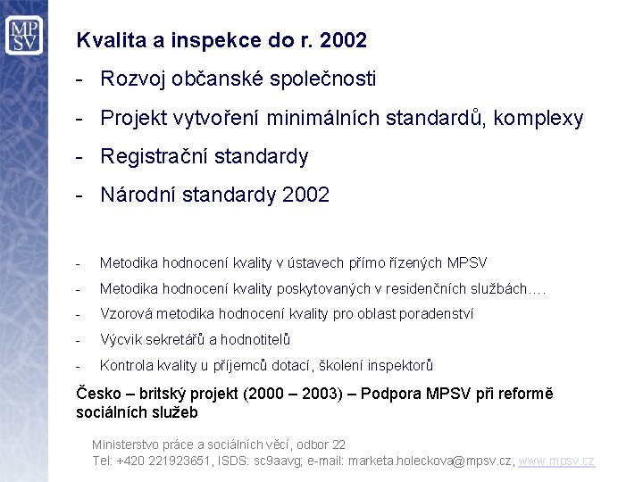 Kvalita a inspekce do r. 2002 - Rozvoj občanské společnosti - Projekt vytvoření minimálních
