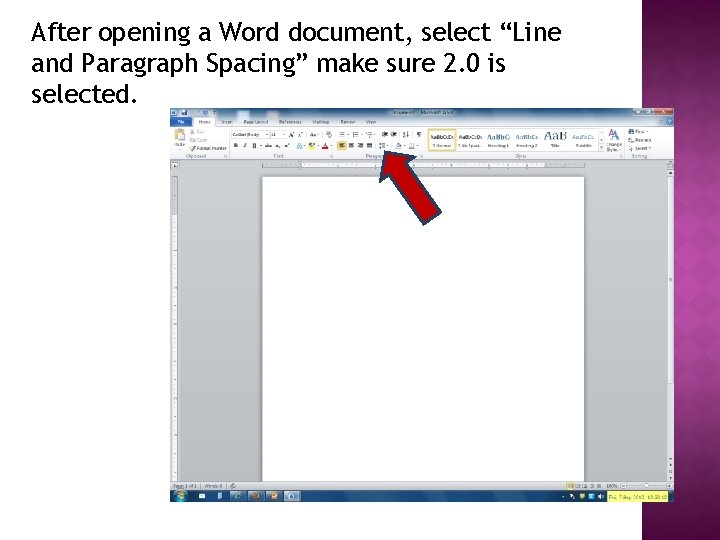 After opening a Word document, select “Line and Paragraph Spacing” make sure 2. 0