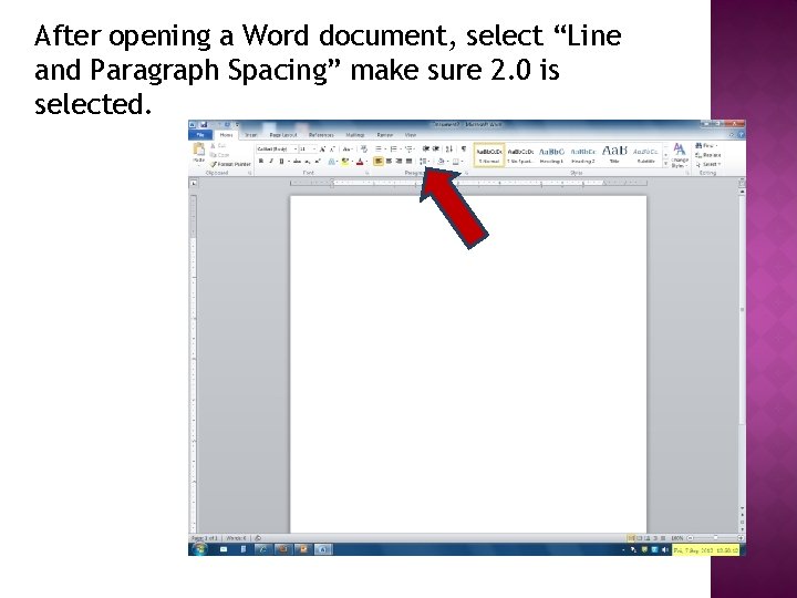 After opening a Word document, select “Line and Paragraph Spacing” make sure 2. 0 After opening a Word document, select “Line and Paragraph Spacing” make sure 2. 0