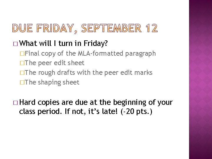 � What will I turn in Friday? �Final copy of the MLA-formatted paragraph �The