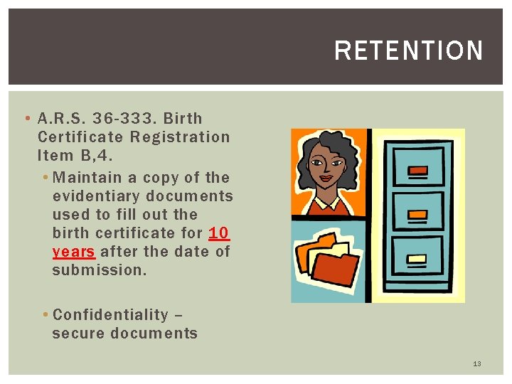 RETENTION • A. R. S. 36 -333. Birth Certificate Registration Item B, 4. •