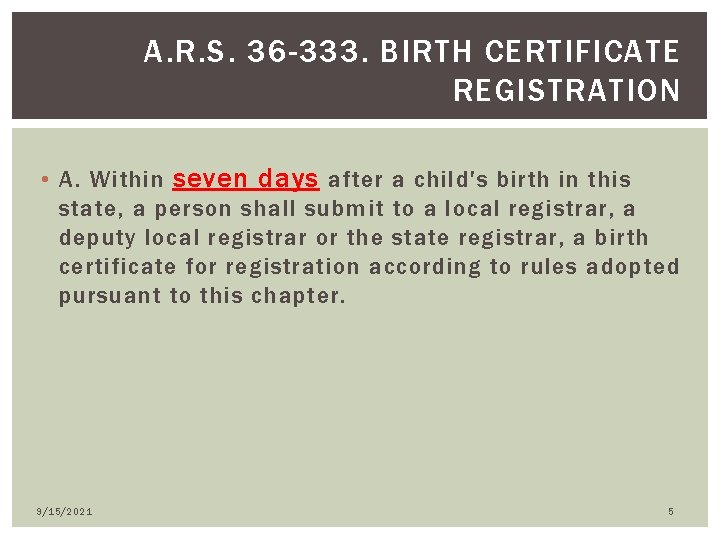 A. R. S. 36 -333. BIRTH CERTIFICATE REGISTRATION • A. Within seven days after