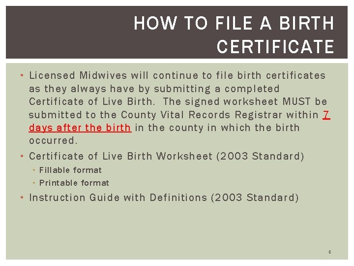 HOW TO FILE A BIRTH CERTIFICATE • Licensed Midwives will continue to file birth