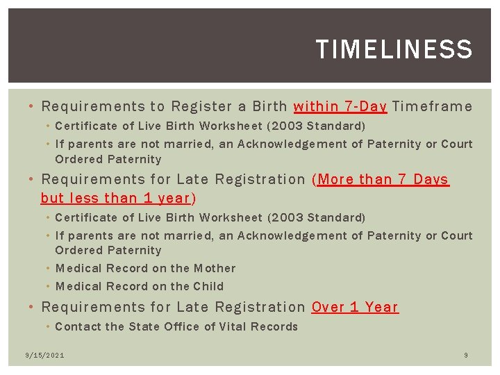 TIMELINESS • Requirements to Register a Birth within 7 -Day Timeframe • Certificate of