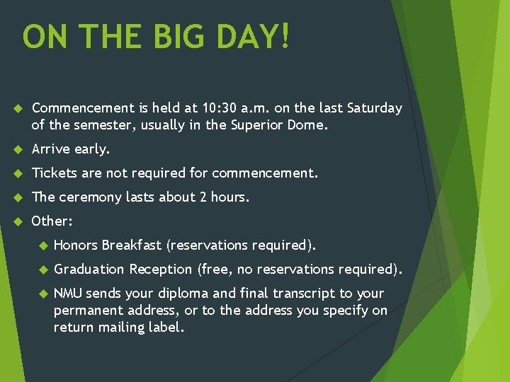 ON THE BIG DAY! Commencement is held at 10: 30 a. m. on the