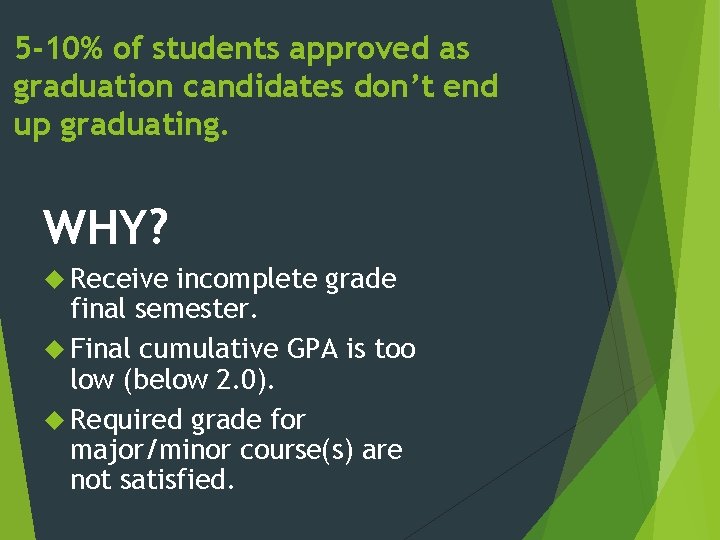 5 -10% of students approved as graduation candidates don’t end up graduating. WHY? Receive