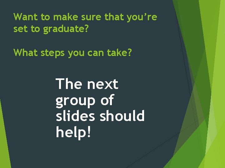 Want to make sure that you’re set to graduate? What steps you can take?