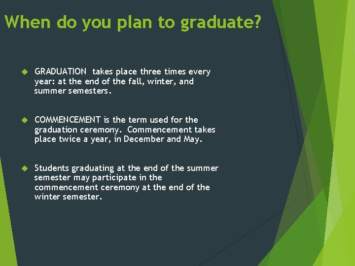 When do you plan to graduate? GRADUATION takes place three times every year: at