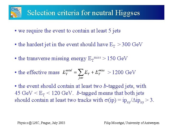 Selection criteria for neutral Higgses • we require the event to contain at least