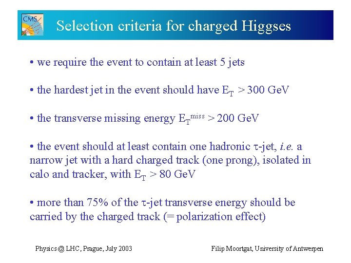 Selection criteria for charged Higgses • we require the event to contain at least