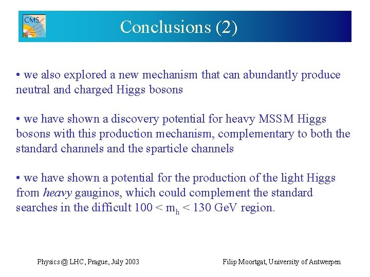 Conclusions (2) • we also explored a new mechanism that can abundantly produce neutral