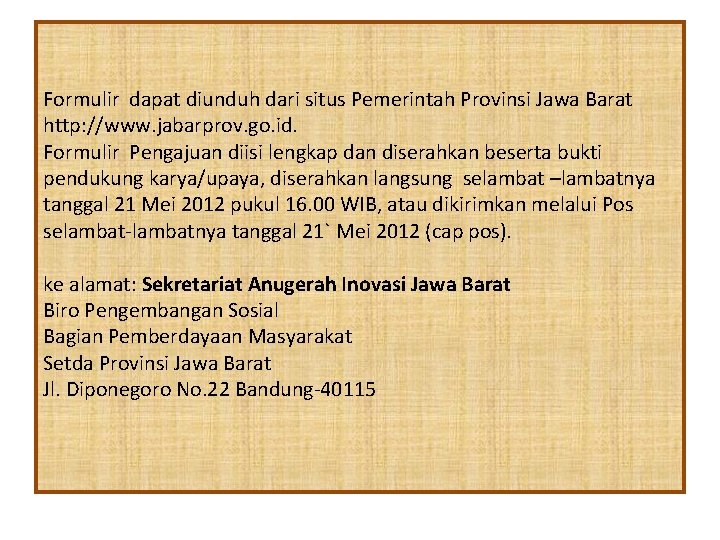 Formulir dapat diunduh dari situs Pemerintah Provinsi Jawa Barat http: //www. jabarprov. go. id.