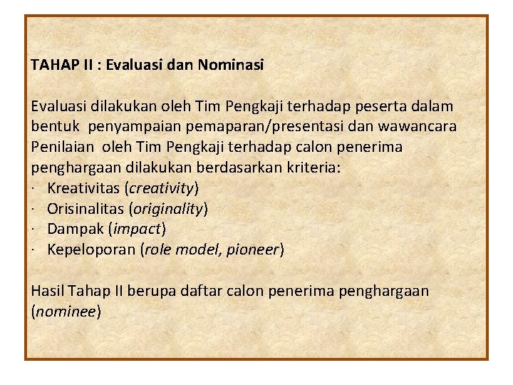 TAHAP II : Evaluasi dan Nominasi Evaluasi dilakukan oleh Tim Pengkaji terhadap peserta dalam