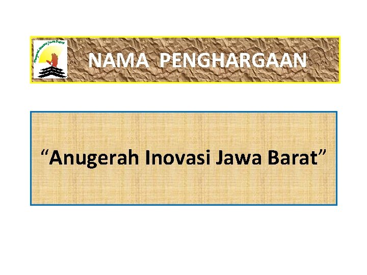 NAMA PENGHARGAAN “Anugerah Inovasi Jawa Barat” 