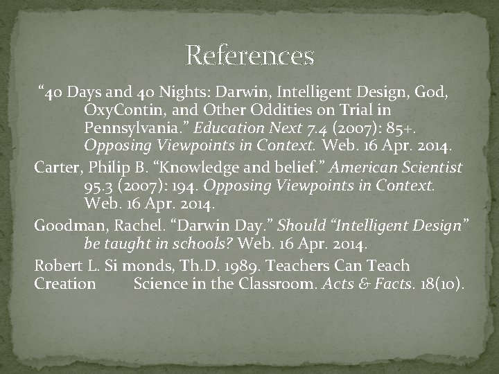 References “ 40 Days and 40 Nights: Darwin, Intelligent Design, God, Oxy. Contin, and