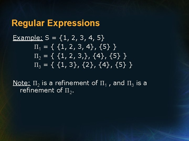 Regular Expressions Example: S = {1, 2, 3, 4, 5} Π 1 = {