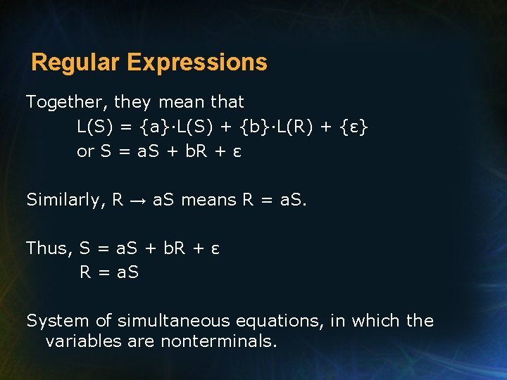 Regular Expressions Together, they mean that L(S) = {a}·L(S) + {b}·L(R) + {ε} or