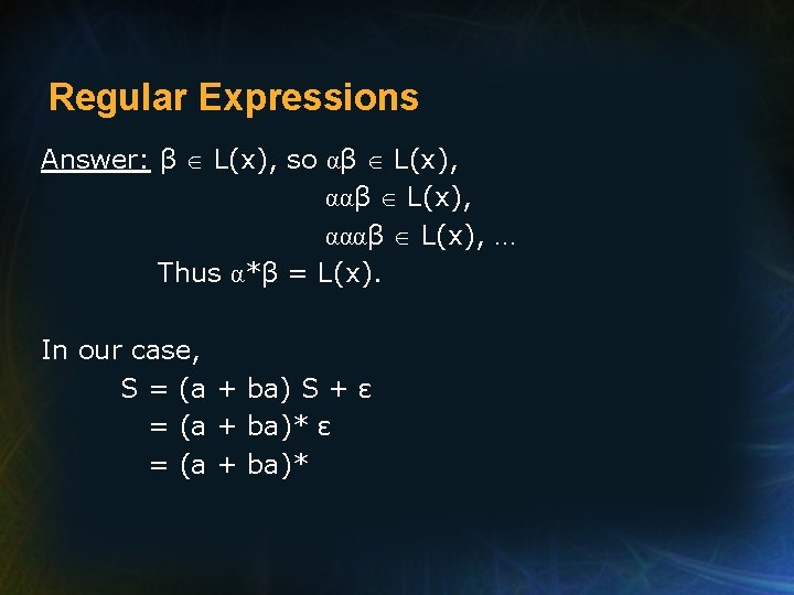 Regular Expressions Answer: β L(x), so αβ L(x), αααβ L(x), … Thus α*β =