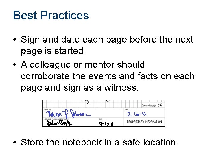 Best Practices • Sign and date each page before the next page is started.