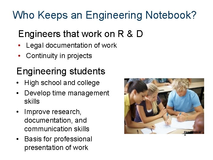 Who Keeps an Engineering Notebook? Engineers that work on R & D • Legal