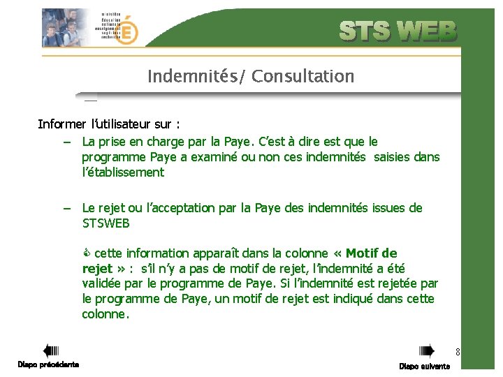 Indemnités/ Consultation Informer l’utilisateur sur : – La prise en charge par la Paye.