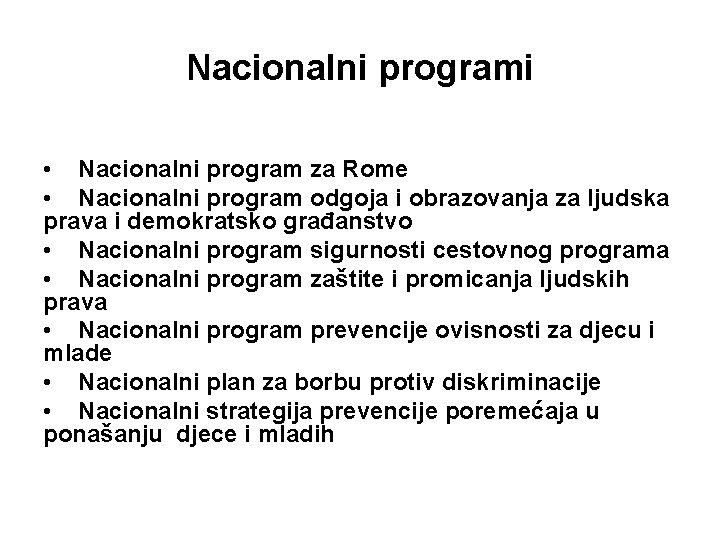 Nacionalni programi • Nacionalni program za Rome • Nacionalni program odgoja i obrazovanja za