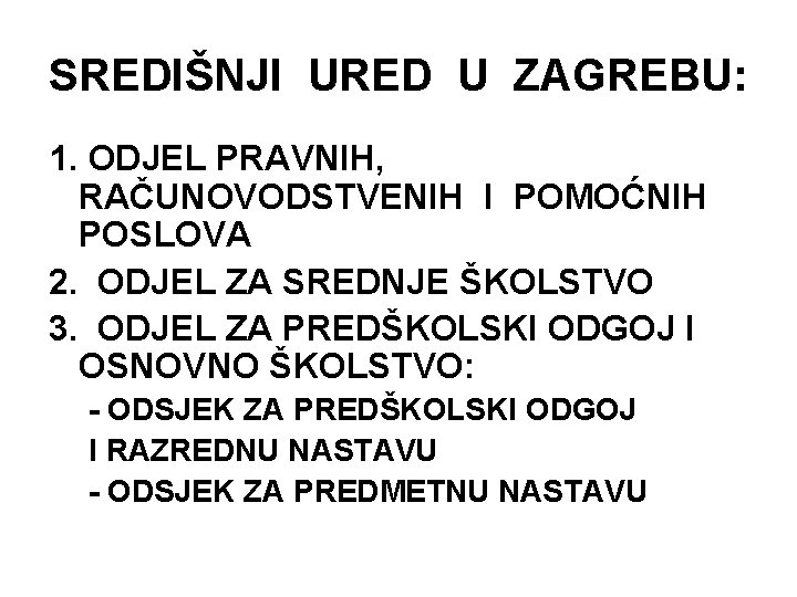 SREDIŠNJI URED U ZAGREBU: 1. ODJEL PRAVNIH, RAČUNOVODSTVENIH I POMOĆNIH POSLOVA 2. ODJEL ZA