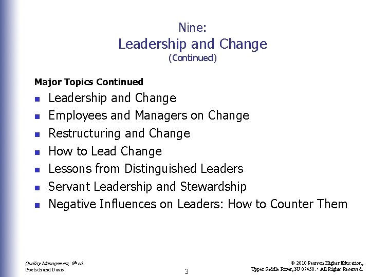 Nine: Leadership and Change (Continued) Major Topics Continued n n n n Leadership and