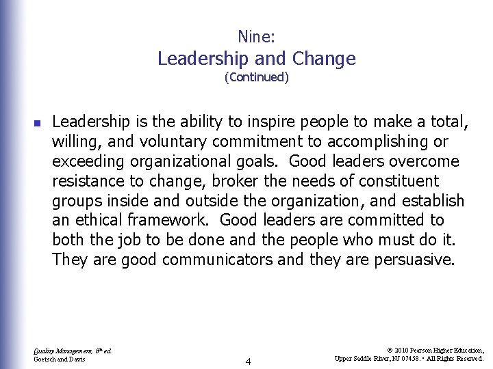 Nine: Leadership and Change (Continued) n Leadership is the ability to inspire people to