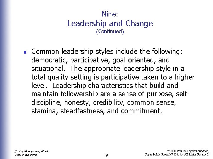 Nine: Leadership and Change (Continued) n Common leadership styles include the following: democratic, participative,