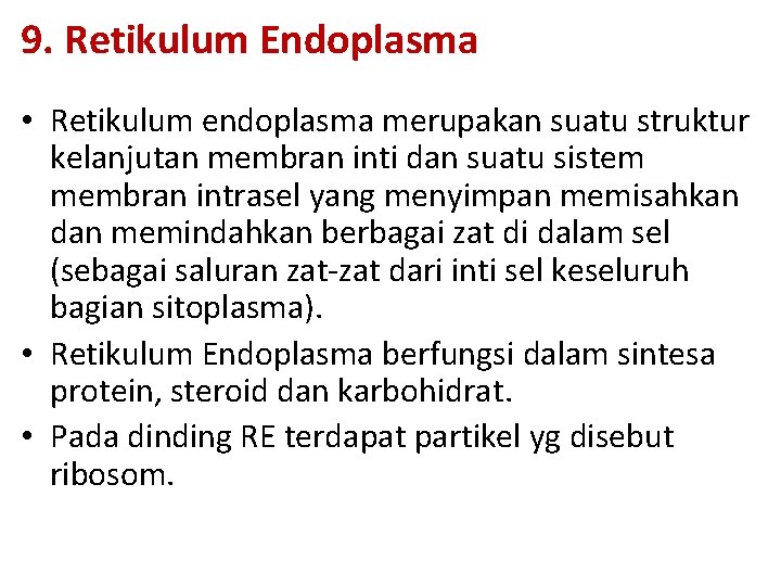 9. Retikulum Endoplasma • Retikulum endoplasma merupakan suatu struktur kelanjutan membran inti dan suatu