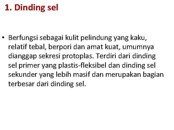 1. Dinding sel • Berfungsi sebagai kulit pelindung yang kaku, relatif tebal, berpori dan