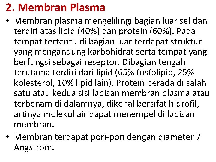 2. Membran Plasma • Membran plasma mengelilingi bagian luar sel dan terdiri atas lipid