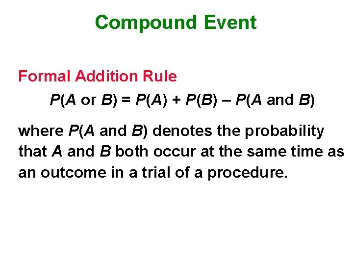 Compound Event Formal Addition Rule P(A or B) = P(A) + P(B) – P(A