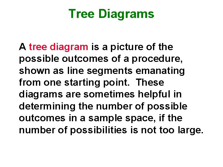 Tree Diagrams A tree diagram is a picture of the possible outcomes of a
