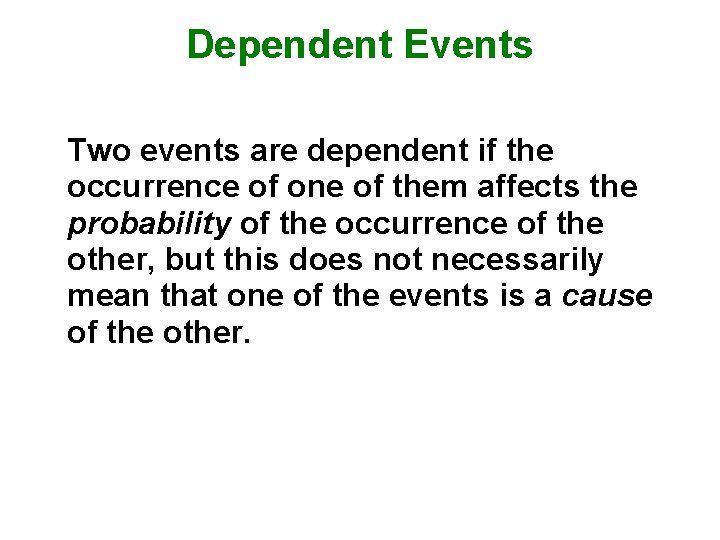 Dependent Events Two events are dependent if the occurrence of one of them affects