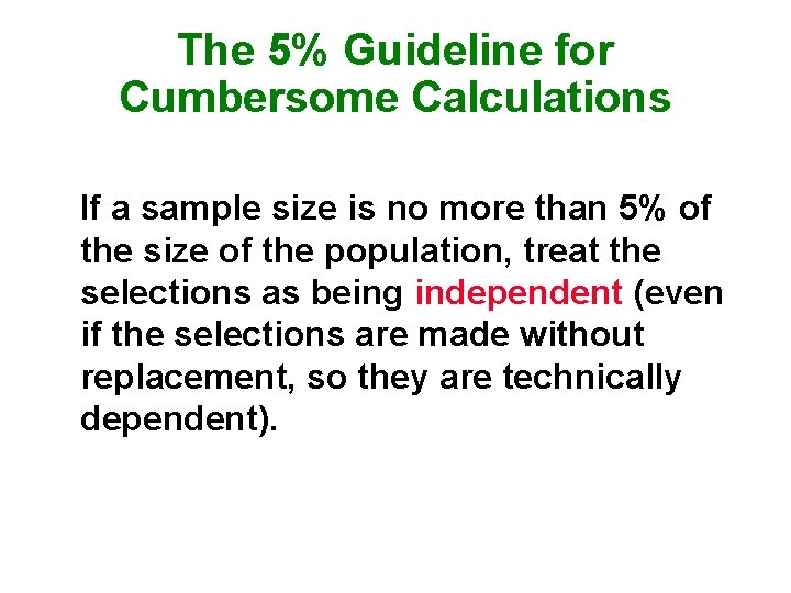 The 5% Guideline for Cumbersome Calculations If a sample size is no more than