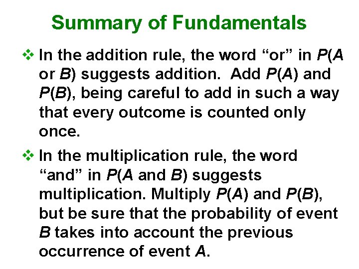 Summary of Fundamentals v In the addition rule, the word “or” in P(A or