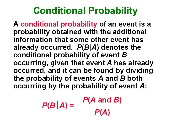 Conditional Probability A conditional probability of an event is a probability obtained with the